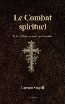 Le Combat spirituel: Le livre référence de saint François de Sales