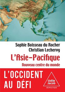 The Asia-Pacific: The World's New Center / L'Asie pacifique: Le nouveau centre du monde