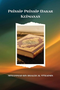 PENJELASAN TENTANG PRINSIP-PRINSIP DASAR KEIMANAN