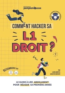 Comment Hacker sa L1 Droit ?: Le Guide à lire ABSOLUMENT pour réussir votre première année !