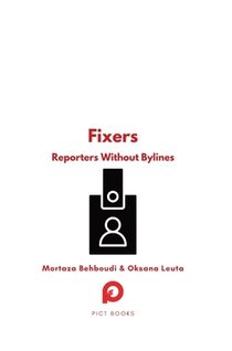 Fixers: Reporters Without Bylines