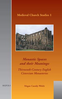 MCS 01 Monastic Spaces and Their Meanings, Cassidy-Welch: Thirteenth-Century English Cistercian Monasteries