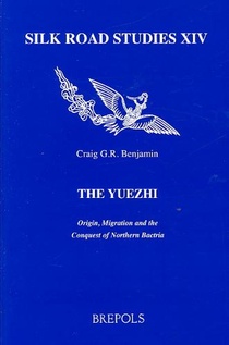The Yuezhi. Origin, Migration and the Conquest of Northern Bactria