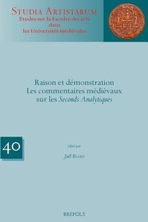 Raison Et Demonstration: Les Commentaires Medievaux Sur Les Seconds Analytiques
