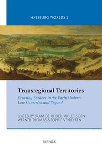 Transregional Territories: Crossing Borders in the Early Modern Low Countries and Beyond