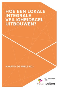 Hoe een Lokale Integrale Veiligheidscel uitbouwen?