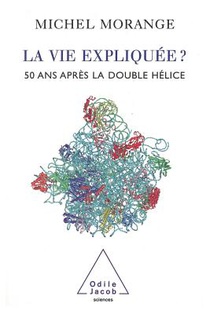 Life Explained ?: 50 Years After the Double Helix / La Vie expliquée ?: 50 ans après la double hélice