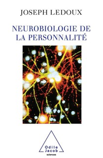 Synaptic Self: How Our Brains Become Who We Are / Neurobiologie de la personnalité