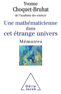 A Female Mathematician in this Strange Universe / Une mathématicienne dans cet étrange Univers: Mémoires