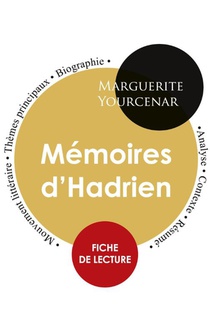 Fiche de lecture Memoires d'Hadrien (Etude integrale)