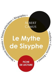 Fiche de lecture Le Mythe de Sisyphe de Albert Camus (Etude integrale)