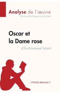 Oscar et la Dame rose d'Eric-Emmanuel Schmitt (Analyse de l'oeuvre)