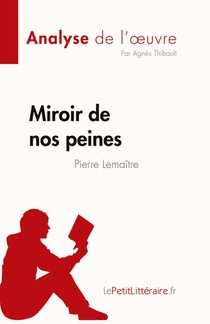 Miroir de nos peines de Pierre Lemaitre (Analyse de l'¿uvre)