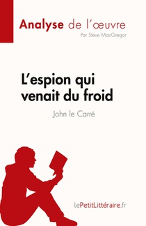 L'espion qui venait du froid de John le Carré (Analyse de l'¿uvre)