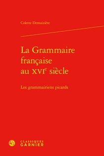 La Grammaire Francaise Au Xvie Siecle: Les Grammairiens Picards