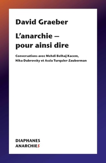 Graeber, D: L'Anarchie - Pour Ainsi Dire