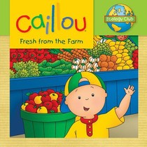 Caillou: Fresh from the Farm