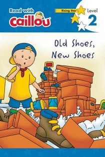 Caillou: Old Shoes, New Shoes - Read with Caillou, Level 2