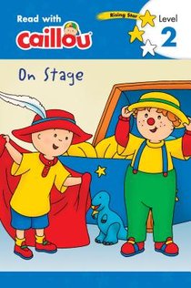 Caillou: On Stage - Read with Caillou, Level 2