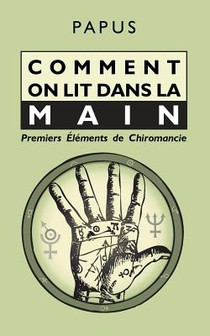 Comment on lit dans la Main: Premiers Éléments de Chiromancie