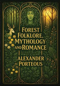 Forest Folklore, Mythology, and Romance