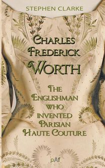 Charles Worth, the Englishman Who Invented Parisian Haute Couture