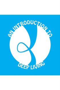 An Introduction to Deep Living