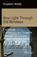 New Light Through Old Windows: Exploring Contemporary Science Through 12 Classic Science Fiction Tales