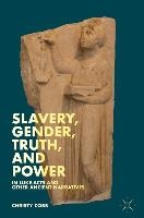 Slavery, Gender, Truth, and Power in Luke-Acts and Other Ancient Narratives