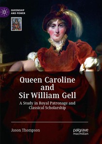 Queen Caroline and Sir William Gell