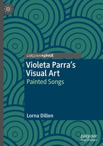 Violeta Parra’s Visual Art
