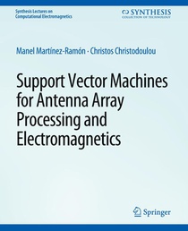 Support Vector Machines for Antenna Array Processing and Electromagnetics