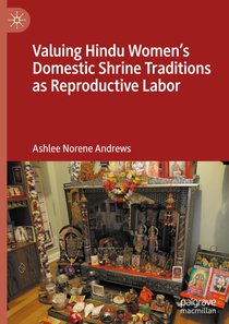 Valuing Hindu Women’s Domestic Shrine Traditions as Reproductive Labor