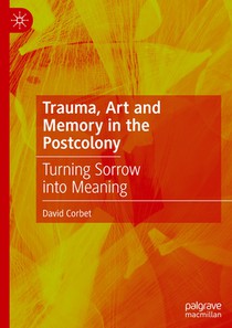 Trauma, Art and Memory in the Postcolony