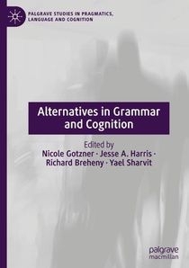 Alternatives in Grammar and Cognition