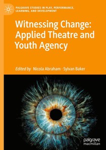 Witnessing Change: Applied Theatre and Youth Agency