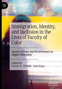 Immigration, Identity, and Inclusion in the Lives of Faculty of Color