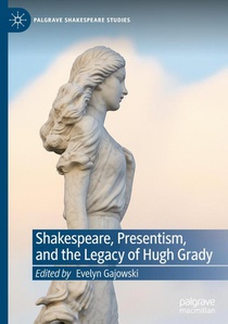 Shakespeare, Presentism, and the Legacy of Hugh Grady