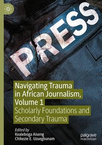 Navigating Trauma in African Journalism, Volume 1