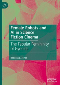 Female Robots and AI in Science Fiction Cinema