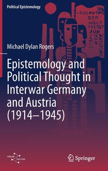 The Pluralism of Order: Physics, Epistemology and Political Thought in Germany and Austria, 1914-1945