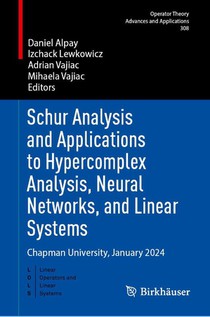 Schur Analysis and Applications to Hypercomplex Analysis, Neural Networks, and Linear Systems