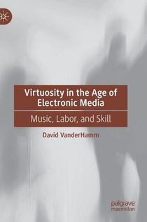 Virtuosity in the Age of Electronic Media