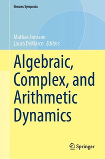Algebraic, Complex, and Arithmetic Dynamics