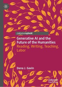 J. Gavin, D: Generative AI and the Future of the Humanities