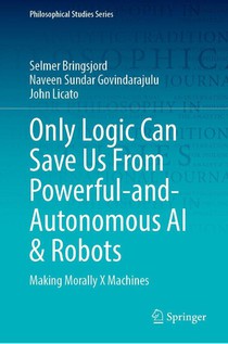Only Logic Can Save Us From Powerful-and-Autonomous AI & Robots