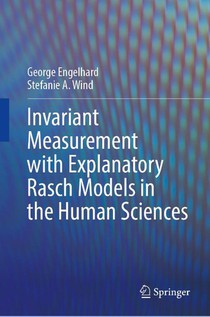 Invariant Measurement with Explanatory Rasch Models in the Human Sciences