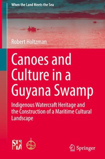Canoes and Culture in a Guyana Swamp