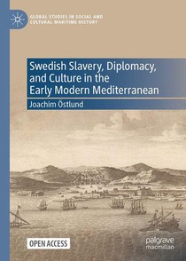 Swedish Slavery, Diplomacy, and Culture in the Early Modern Mediterranean