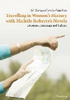 Travelling in Women’s History with Michele Roberts’s Novels